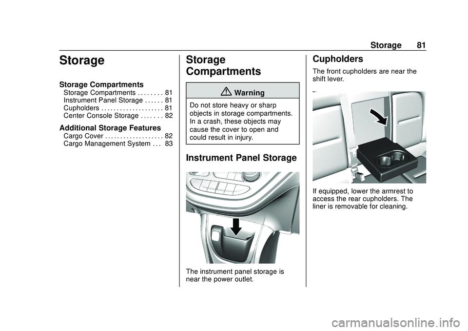 CHEVROLET VOLT 2020 Owners Manual Chevrolet BOLT EV Owner Manual (GMNA-Localizing-U.S./Canada/Mexico-
13556250) - 2020 - CRC - 2/11/20
Storage 81
Storage
Storage Compartments
Storage Compartments . . . . . . . . 81
Instrument Panel St CHEVROLET VOLT 2020 Owners Manual Chevrolet BOLT EV Owner Manual (GMNA-Localizing-U.S./Canada/Mexico-
13556250) - 2020 - CRC - 2/11/20
Storage 81
Storage
Storage Compartments
Storage Compartments . . . . . . . . 81
Instrument Panel St