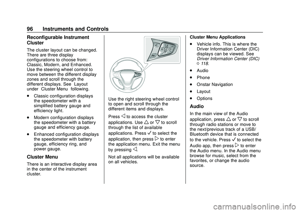 CHEVROLET VOLT 2020 Owners Manual Chevrolet BOLT EV Owner Manual (GMNA-Localizing-U.S./Canada/Mexico-
13556250) - 2020 - CRC - 2/11/20
96 Instruments and Controls
Reconfigurable Instrument
Cluster
The cluster layout can be changed.
Th CHEVROLET VOLT 2020 Owners Manual Chevrolet BOLT EV Owner Manual (GMNA-Localizing-U.S./Canada/Mexico-
13556250) - 2020 - CRC - 2/11/20
96 Instruments and Controls
Reconfigurable Instrument
Cluster
The cluster layout can be changed.
Th