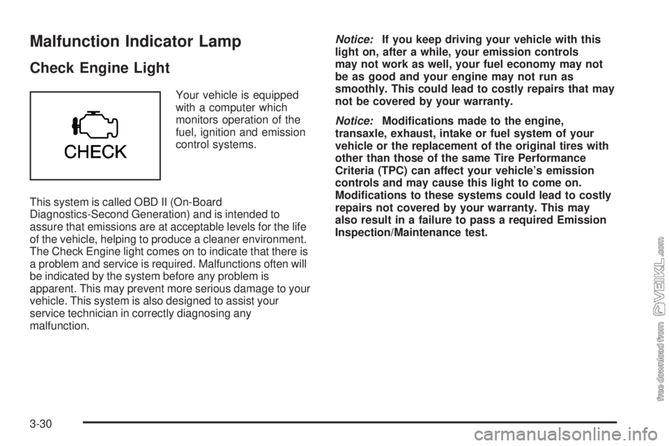 CHEVROLET CLASSIC 2004  Owners Manual Malfunction Indicator Lamp
Check Engine Light
Your vehicle is equipped
with a computer which
monitors operation of the
fuel, ignition and emission
control systems.
This system is called OBD II (On-Boa