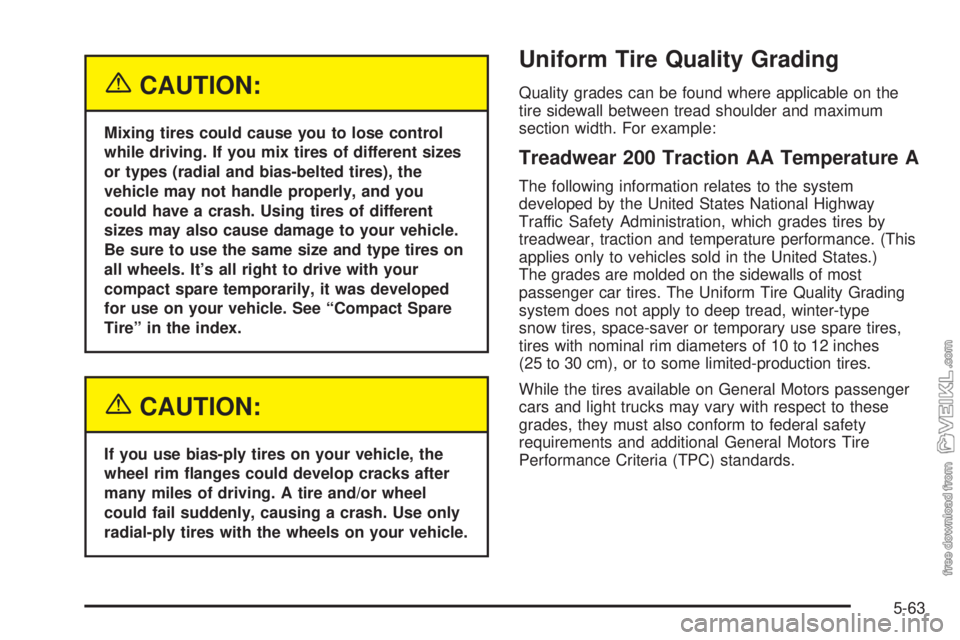 CHEVROLET CLASSIC 2004  Owners Manual {CAUTION:
Mixing tires could cause you to lose control
while driving. If you mix tires of different sizes
or types (radial and bias-belted tires), the
vehicle may not handle properly, and you
could ha