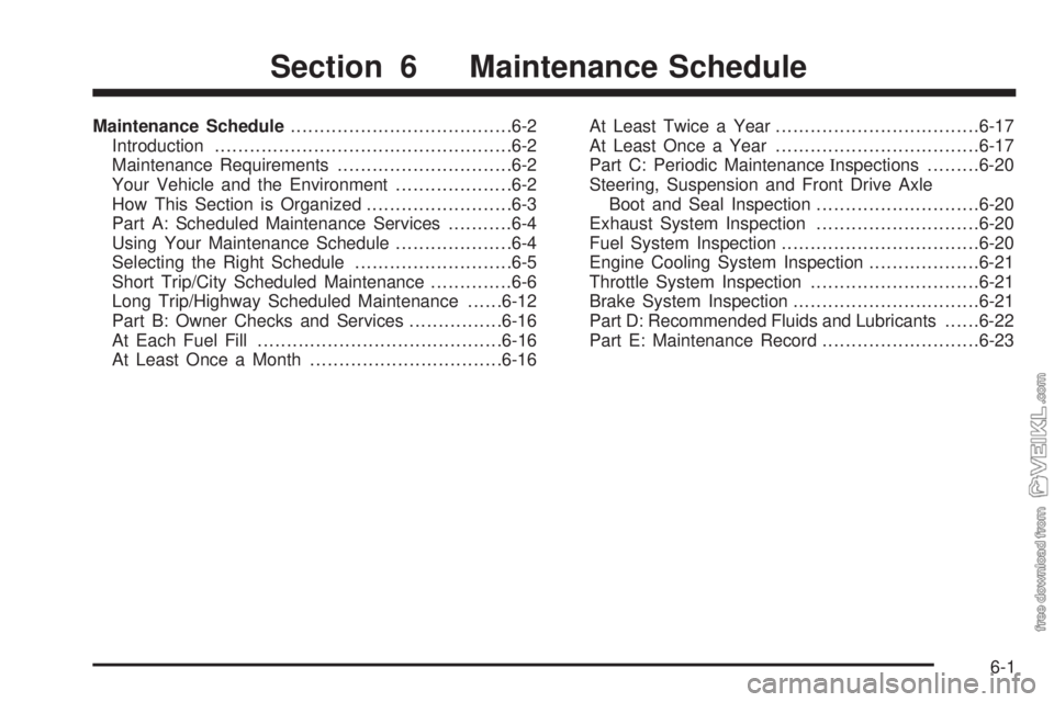 CHEVROLET CLASSIC 2004  Owners Manual Maintenance Schedule......................................6-2
Introduction...................................................6-2
Maintenance Requirements..............................6-2
Your Vehicle 