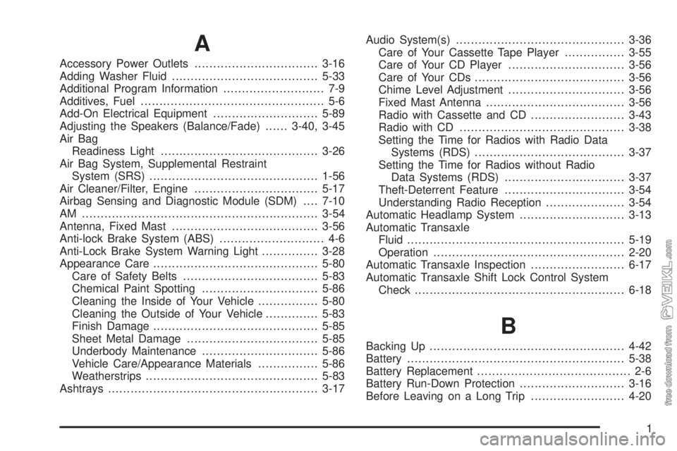 CHEVROLET CLASSIC 2004  Owners Manual A
Accessory Power Outlets.................................3-16
Adding Washer Fluid.......................................5-33
Additional Program Information........................... 7-9
Additives, F