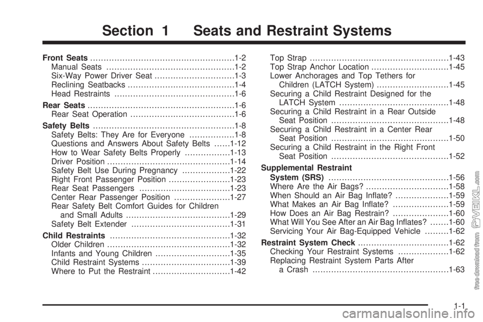 CHEVROLET CLASSIC 2004  Owners Manual Front Seats......................................................1-2
Manual Seats................................................1-2
Six-Way Power Driver Seat..............................1-3
Reclinin