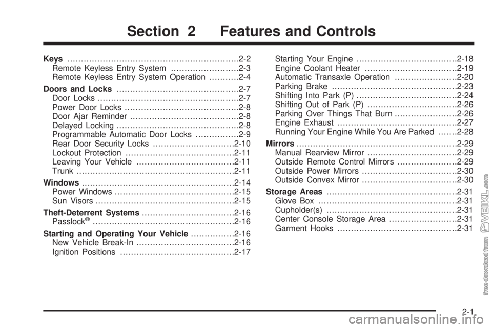 CHEVROLET CLASSIC 2004  Owners Manual Keys...............................................................2-2
Remote Keyless Entry System.........................2-3
Remote Keyless Entry System Operation...........2-4
Doors and Locks......