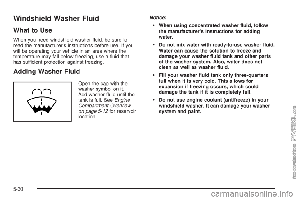 CHEVROLET CLASSIC 2005 Owners Manual Windshield Washer Fluid
What to Use
When you need windshield washer fluid, be sure to
read the manufacturer’s instructions before use. If you
will be operating your vehicle in an area where the
tem CHEVROLET CLASSIC 2005 Owners Manual Windshield Washer Fluid
What to Use
When you need windshield washer fluid, be sure to
read the manufacturer’s instructions before use. If you
will be operating your vehicle in an area where the
tem
