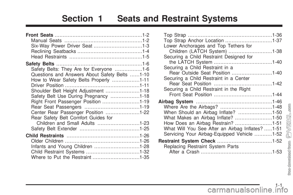 CHEVROLET CLASSIC 2005  Owners Manual Front Seats......................................................1-2
Manual Seats................................................1-2
Six-Way Power Driver Seat..............................1-3
Reclinin