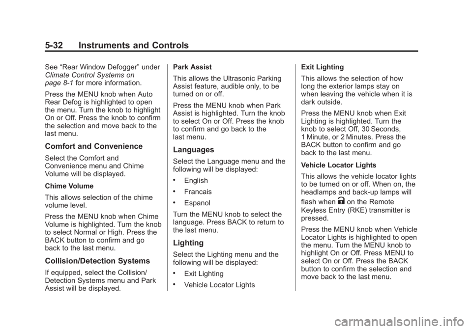 CHEVROLET ORLANDO 2017  Owners Manual Black plate (32,1)Chevrolet Orlando Owner Manual - 2013 - CRC - 6/5/12
5-32 Instruments and Controls
See“Rear Window Defogger” under
Climate Control Systems on
page 8‑1 for more information.
Pre
