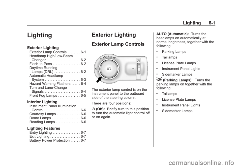 CHEVROLET ORLANDO 2017  Owners Manual Black plate (1,1)Chevrolet Orlando Owner Manual - 2013 - CRC - 6/5/12
Lighting 6-1
Lighting
Exterior Lighting
Exterior Lamp Controls . . . . . . . . 6-1
Headlamp High/Low-BeamChanger . . . . . . . . .