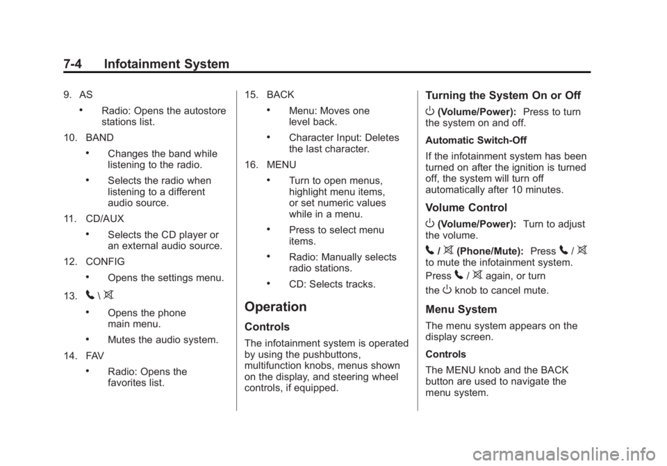 CHEVROLET ORLANDO 2017  Owners Manual Black plate (4,1)Chevrolet Orlando Owner Manual - 2013 - CRC - 6/5/12
7-4 Infotainment System
9. AS
.Radio: Opens the autostore
stations list.
10. BAND
.Changes the band while
listening to the radio.
