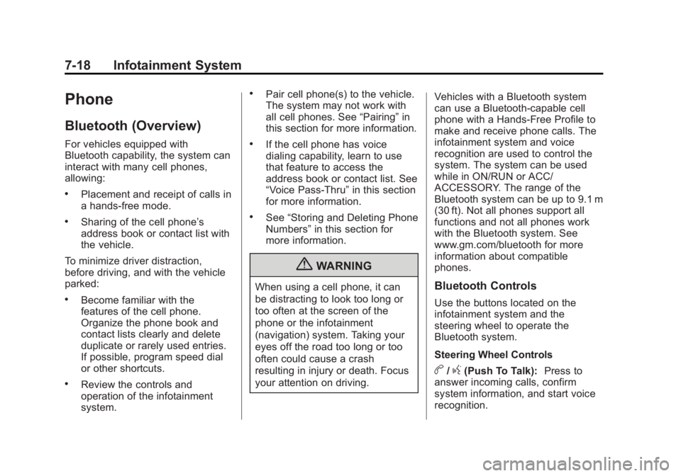 CHEVROLET ORLANDO 2017  Owners Manual Black plate (18,1)Chevrolet Orlando Owner Manual - 2013 - CRC - 6/5/12
7-18 Infotainment System
Phone
Bluetooth (Overview)
For vehicles equipped with
Bluetooth capability, the system can
interact with