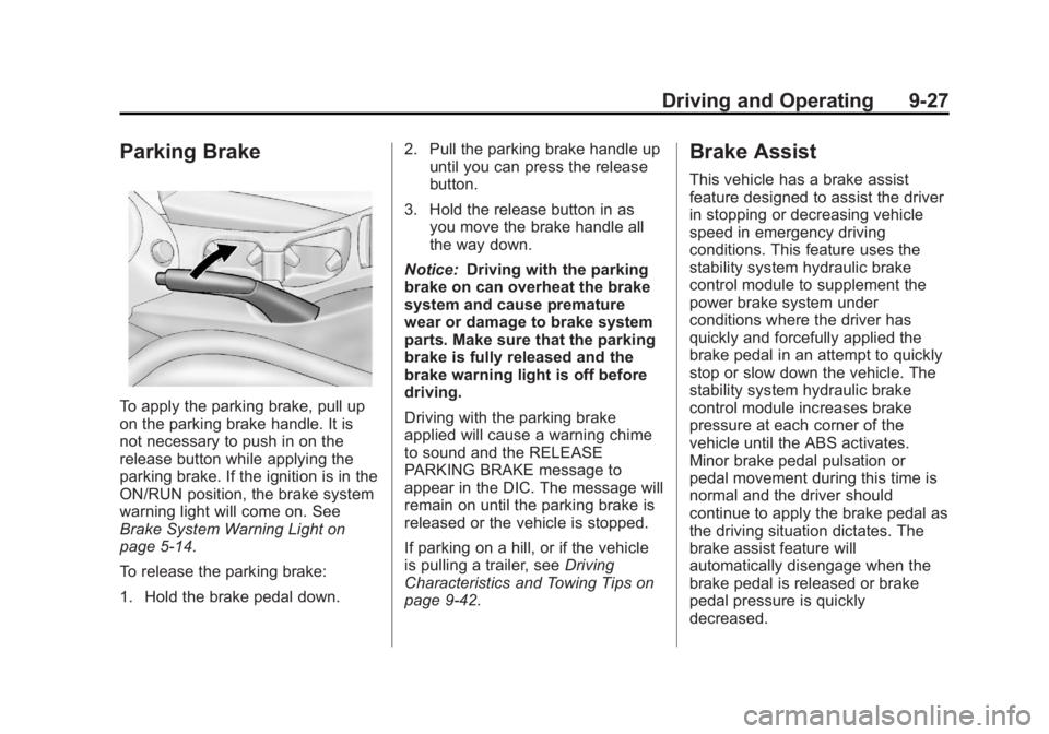 CHEVROLET ORLANDO 2017  Owners Manual Black plate (27,1)Chevrolet Orlando Owner Manual - 2013 - CRC - 6/5/12
Driving and Operating 9-27
Parking Brake
To apply the parking brake, pull up
on the parking brake handle. It is
not necessary to 