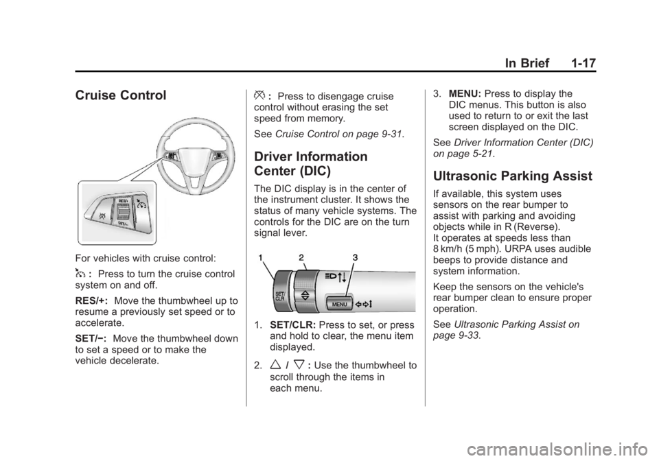 CHEVROLET ORLANDO 2017  Owners Manual Black plate (17,1)Chevrolet Orlando Owner Manual - 2013 - CRC - 6/5/12
In Brief 1-17
Cruise Control
For vehicles with cruise control:
1:Press to turn the cruise control
system on and off.
RES/+: Move 