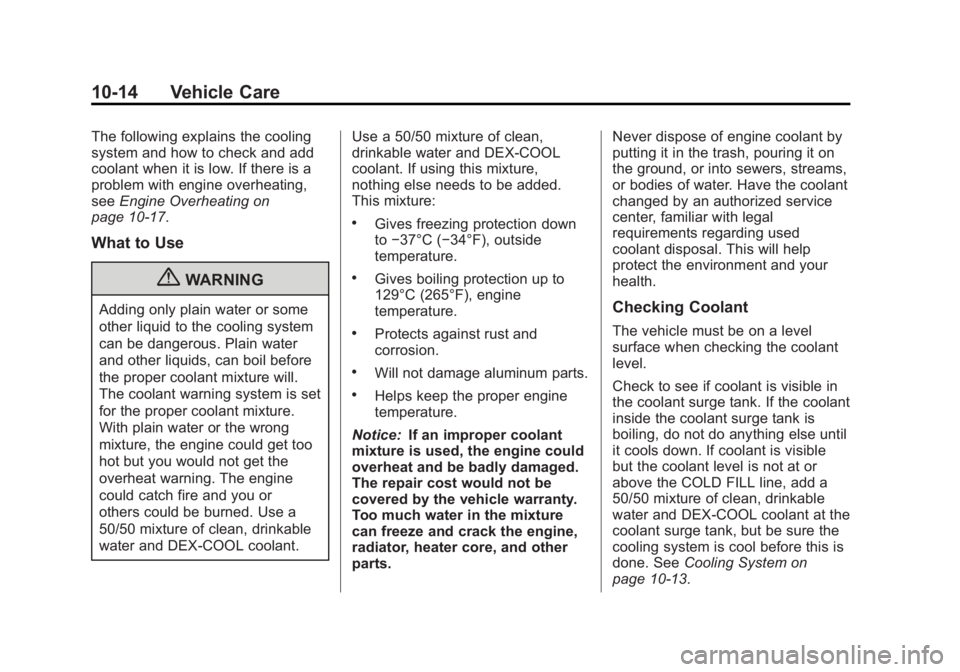 CHEVROLET ORLANDO 2017  Owners Manual Black plate (14,1)Chevrolet Orlando Owner Manual - 2013 - CRC - 6/5/12
10-14 Vehicle Care
The following explains the cooling
system and how to check and add
coolant when it is low. If there is a
probl