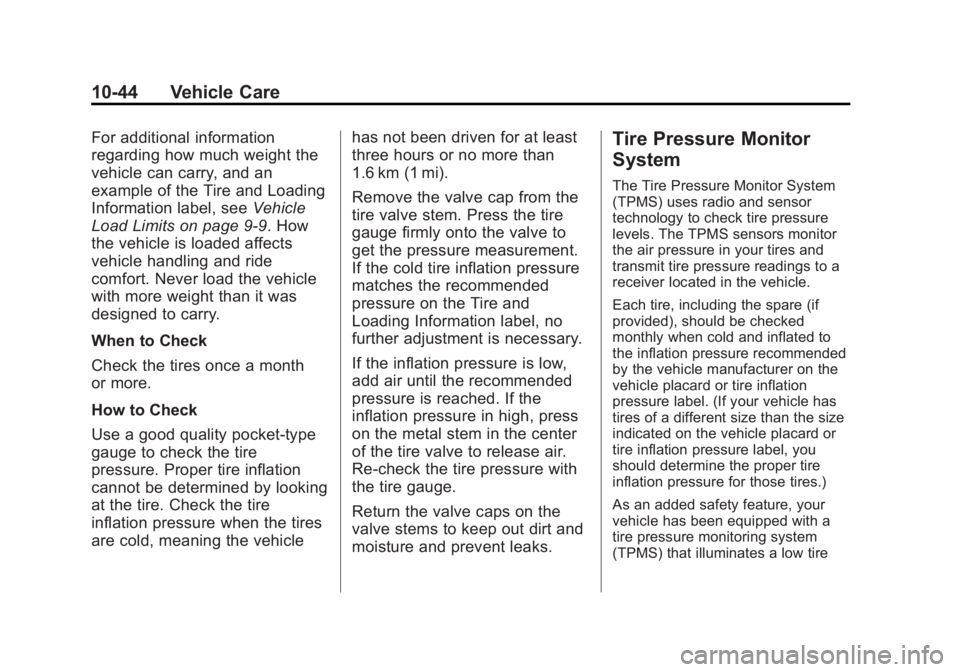 CHEVROLET ORLANDO 2017  Owners Manual Black plate (44,1)Chevrolet Orlando Owner Manual - 2013 - CRC - 6/5/12
10-44 Vehicle Care
For additional information
regarding how much weight the
vehicle can carry, and an
example of the Tire and Loa