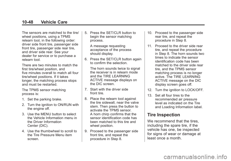 CHEVROLET ORLANDO 2017  Owners Manual Black plate (48,1)Chevrolet Orlando Owner Manual - 2013 - CRC - 6/5/12
10-48 Vehicle Care
The sensors are matched to the tire/
wheel positions, using a TPMS
relearn tool, in the following order:
drive