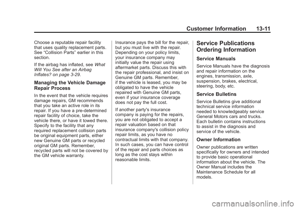 CHEVROLET ORLANDO 2017  Owners Manual Black plate (11,1)Chevrolet Orlando Owner Manual - 2013 - CRC - 6/5/12
Customer Information 13-11
Choose a reputable repair facility
that uses quality replacement parts.
See“Collision Parts” earli