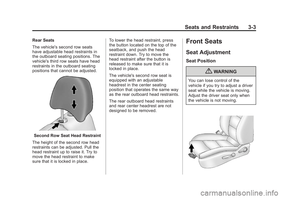 CHEVROLET ORLANDO 2017 Service Manual Black plate (3,1)Chevrolet Orlando Owner Manual - 2013 - CRC - 6/5/12
Seats and Restraints 3-3
Rear Seats
The vehicle's second row seats
have adjustable head restraints in
the outboard seating pos