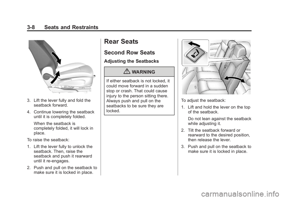 CHEVROLET ORLANDO 2017  Owners Manual Black plate (8,1)Chevrolet Orlando Owner Manual - 2013 - CRC - 6/5/12
3-8 Seats and Restraints
3. Lift the lever fully and fold theseatback forward.
4. Continue lowering the seatback until it is compl