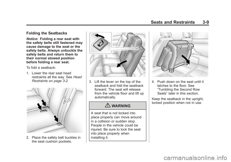 CHEVROLET ORLANDO 2017  Owners Manual Black plate (9,1)Chevrolet Orlando Owner Manual - 2013 - CRC - 6/5/12
Seats and Restraints 3-9
Folding the Seatbacks
Notice:Folding a rear seat with
the safety belts still fastened may
cause damage to