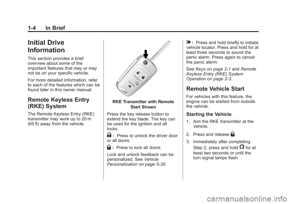 CHEVROLET ORLANDO 2017  Owners Manual Black plate (4,1)Chevrolet Orlando Owner Manual - 2013 - CRC - 6/5/12
1-4 In Brief
Initial Drive
Information
This section provides a brief
overview about some of the
important features that may or may