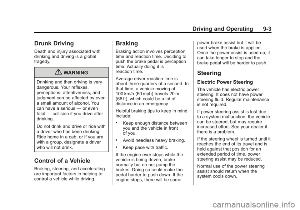 CHEVROLET ORLANDO 2016  Owners Manual Black plate (3,1)Chevrolet Orlando Owner Manual - 2013 - CRC - 6/5/12
Driving and Operating 9-3
Drunk Driving
Death and injury associated with
drinking and driving is a global
tragedy.
{WARNING
Drinki