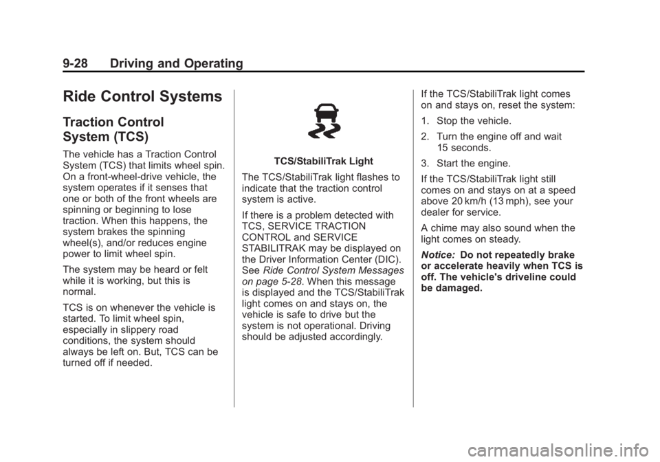 CHEVROLET ORLANDO 2016  Owners Manual Black plate (28,1)Chevrolet Orlando Owner Manual - 2013 - CRC - 6/5/12
9-28 Driving and Operating
Ride Control Systems
Traction Control
System (TCS)
The vehicle has a Traction Control
System (TCS) tha
