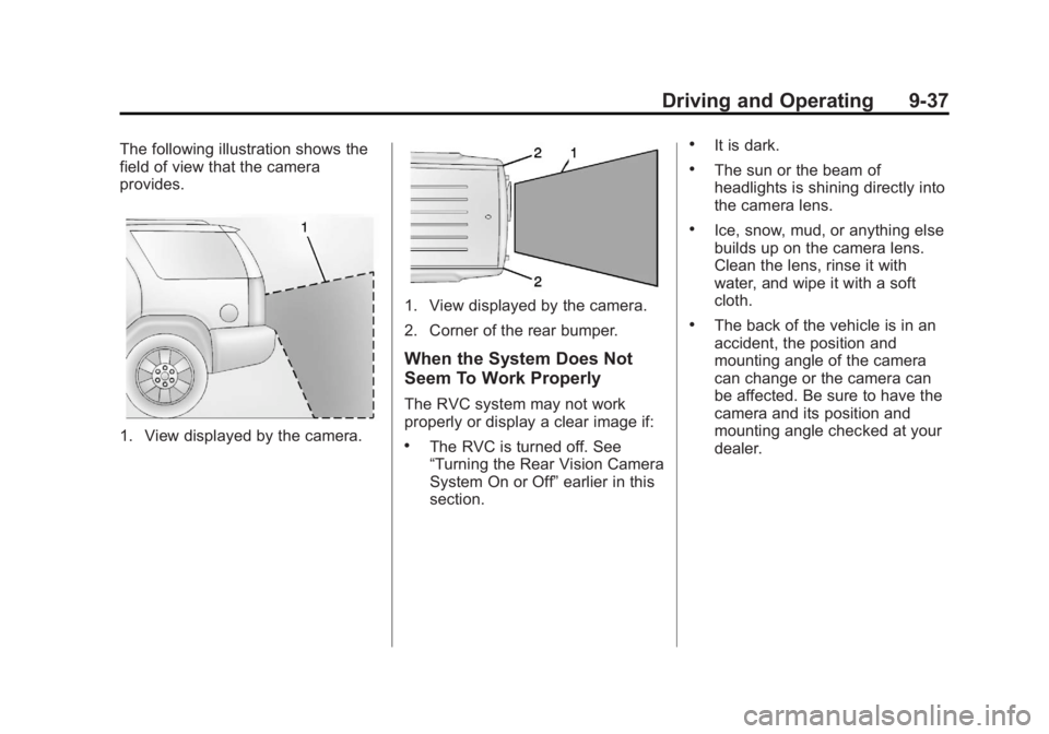 CHEVROLET ORLANDO 2016 Owners Manual Black plate (37,1)Chevrolet Orlando Owner Manual - 2013 - CRC - 6/5/12
Driving and Operating 9-37
The following illustration shows the
field of view that the camera
provides.
1. View displayed by the CHEVROLET ORLANDO 2016 Owners Manual Black plate (37,1)Chevrolet Orlando Owner Manual - 2013 - CRC - 6/5/12
Driving and Operating 9-37
The following illustration shows the
field of view that the camera
provides.
1. View displayed by the
