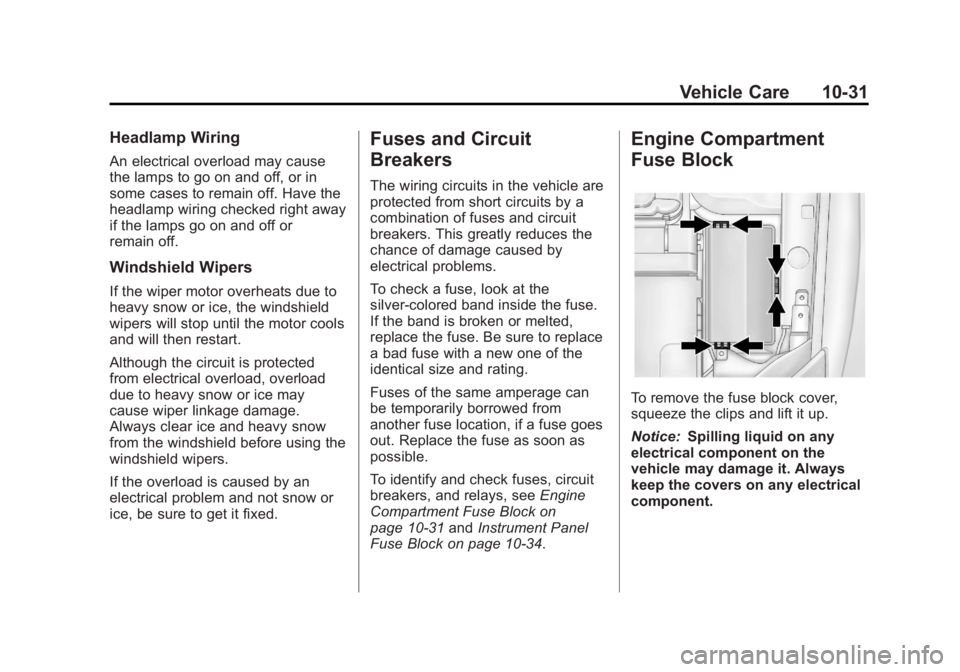 CHEVROLET ORLANDO 2016  Owners Manual Black plate (31,1)Chevrolet Orlando Owner Manual - 2013 - CRC - 6/5/12
Vehicle Care 10-31
Headlamp Wiring
An electrical overload may cause
the lamps to go on and off, or in
some cases to remain off. H