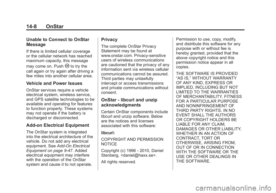 CHEVROLET ORLANDO 2016 Owners Manual Black plate (8,1)Chevrolet Orlando Owner Manual - 2013 - CRC - 6/5/12
14-8 OnStar
Unable to Connect to OnStar
Message
If there is limited cellular coverage
or the cellular network has reached
maximum CHEVROLET ORLANDO 2016 Owners Manual Black plate (8,1)Chevrolet Orlando Owner Manual - 2013 - CRC - 6/5/12
14-8 OnStar
Unable to Connect to OnStar
Message
If there is limited cellular coverage
or the cellular network has reached
maximum