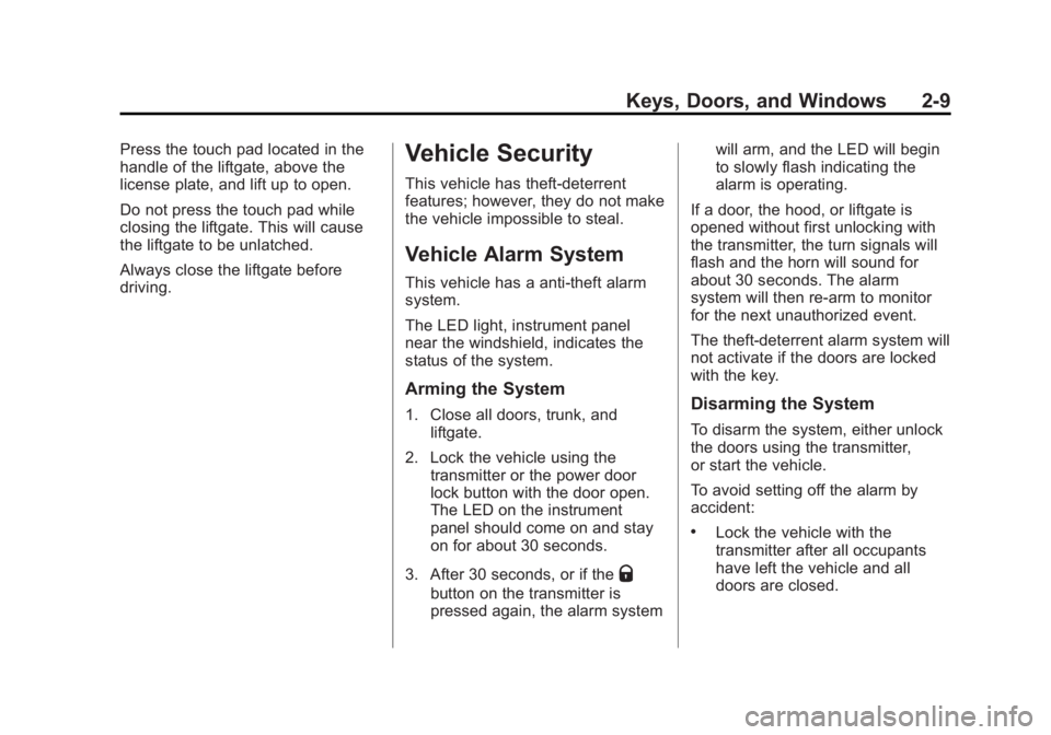 CHEVROLET ORLANDO 2016 Owners Guide Black plate (9,1)Chevrolet Orlando Owner Manual - 2013 - CRC - 6/5/12
Keys, Doors, and Windows 2-9
Press the touch pad located in the
handle of the liftgate, above the
license plate, and lift up to op