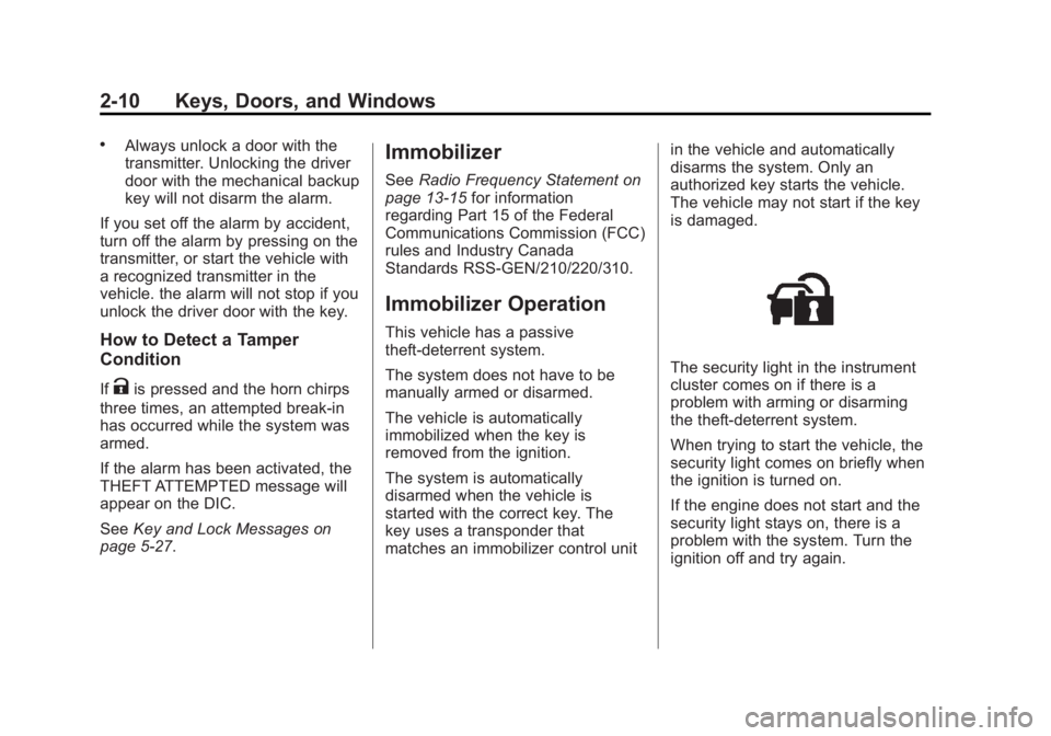 CHEVROLET ORLANDO 2016 Owners Guide Black plate (10,1)Chevrolet Orlando Owner Manual - 2013 - CRC - 6/5/12
2-10 Keys, Doors, and Windows
.Always unlock a door with the
transmitter. Unlocking the driver
door with the mechanical backup
ke