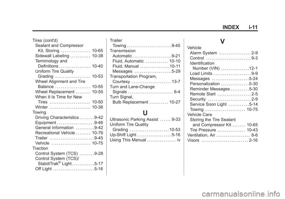 CHEVROLET ORLANDO 2016  Owners Manual Black plate (11,1)Chevrolet Orlando Owner Manual - 2013 - CRC - 6/5/12
INDEX i-11
Tires (cont'd)Sealant and Compressor
Kit, Storing . . . . . . . . . . . . . . . . 10-65
Sidewall Labeling . . . . 