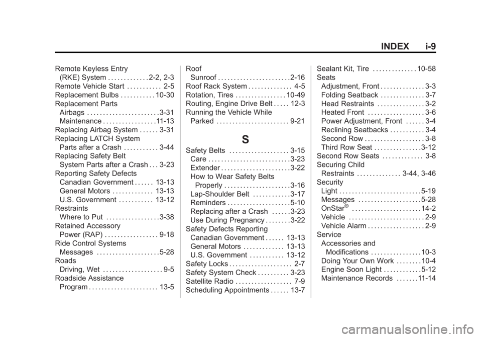 CHEVROLET ORLANDO 2015  Owners Manual Black plate (9,1)Chevrolet Orlando Owner Manual - 2013 - CRC - 6/5/12
INDEX i-9
Remote Keyless Entry(RKE) System . . . . . . . . . . . . . 2-2, 2-3
Remote Vehicle Start . . . . . . . . . . . 2-5
Repla