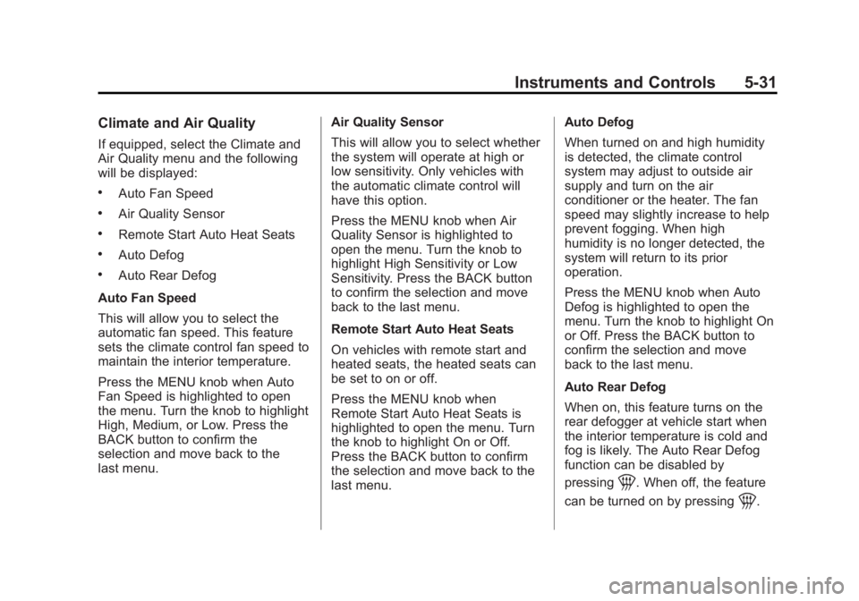 CHEVROLET ORLANDO 2013  Owners Manual Black plate (31,1)Chevrolet Orlando Owner Manual - 2013 - CRC - 6/5/12
Instruments and Controls 5-31
Climate and Air Quality
If equipped, select the Climate and
Air Quality menu and the following
will