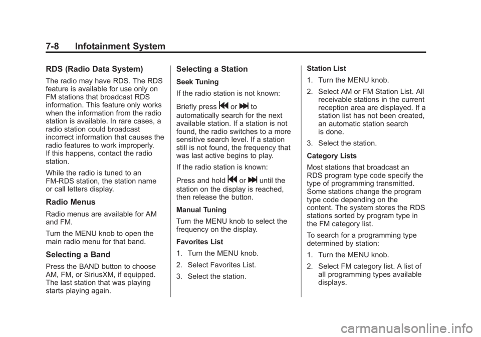 CHEVROLET ORLANDO 2013  Owners Manual Black plate (8,1)Chevrolet Orlando Owner Manual - 2013 - CRC - 6/5/12
7-8 Infotainment System
RDS (Radio Data System)
The radio may have RDS. The RDS
feature is available for use only on
FM stations t