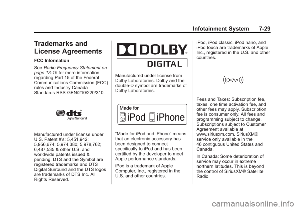 CHEVROLET ORLANDO 2013 User Guide Black plate (29,1)Chevrolet Orlando Owner Manual - 2013 - CRC - 6/5/12
Infotainment System 7-29
Trademarks and
License Agreements
FCC Information
SeeRadio Frequency Statement on
page 13‑15 for more 