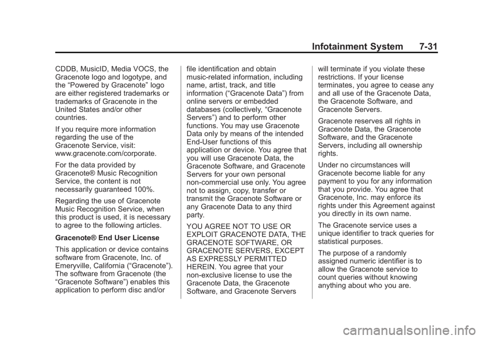 CHEVROLET ORLANDO 2013  Owners Manual Black plate (31,1)Chevrolet Orlando Owner Manual - 2013 - CRC - 6/5/12
Infotainment System 7-31
CDDB, MusicID, Media VOCS, the
Gracenote logo and logotype, and
the“Powered by Gracenote” logo
are e