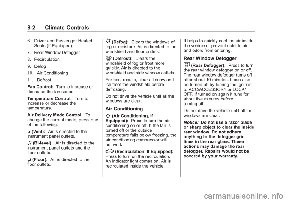 CHEVROLET ORLANDO 2013  Owners Manual Black plate (2,1)Chevrolet Orlando Owner Manual - 2013 - CRC - 6/5/12
8-2 Climate Controls
6. Driver and Passenger HeatedSeats (If Equipped)
7. Rear Window Defogger
8. Recirculation
9. Defog
10. Air C