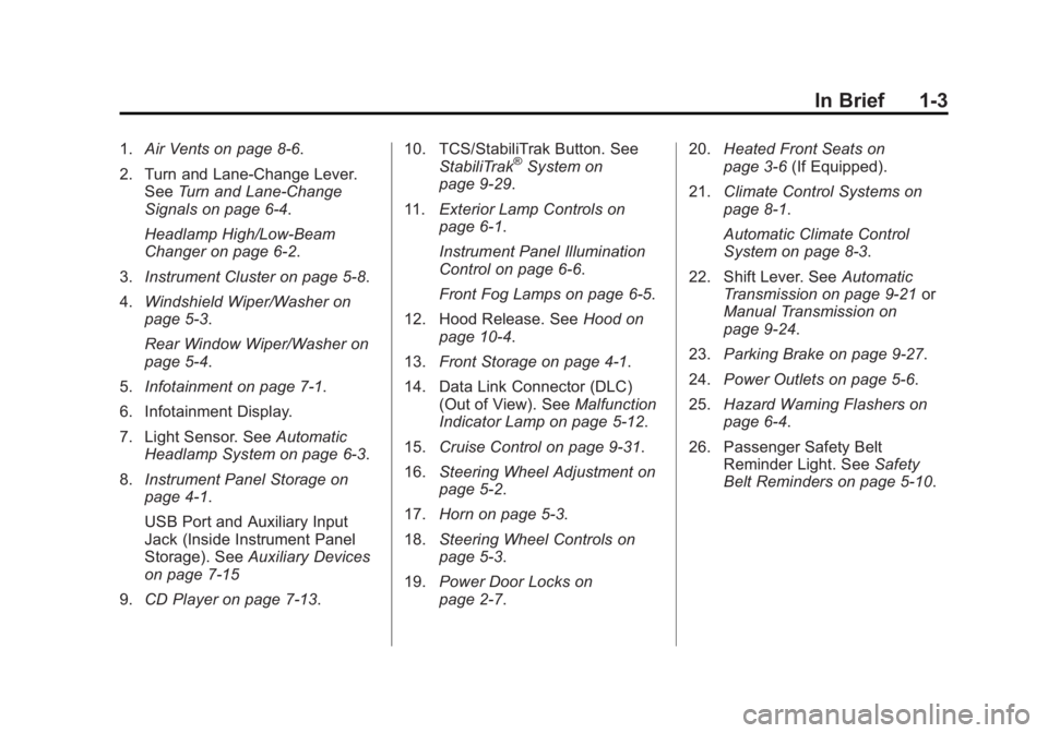 CHEVROLET ORLANDO 2013  Owners Manual Black plate (3,1)Chevrolet Orlando Owner Manual - 2013 - CRC - 6/5/12
In Brief 1-3
1.Air Vents on page 8‑6.
2. Turn and Lane-Change Lever. See Turn and Lane-Change
Signals on page 6‑4.
Headlamp Hi