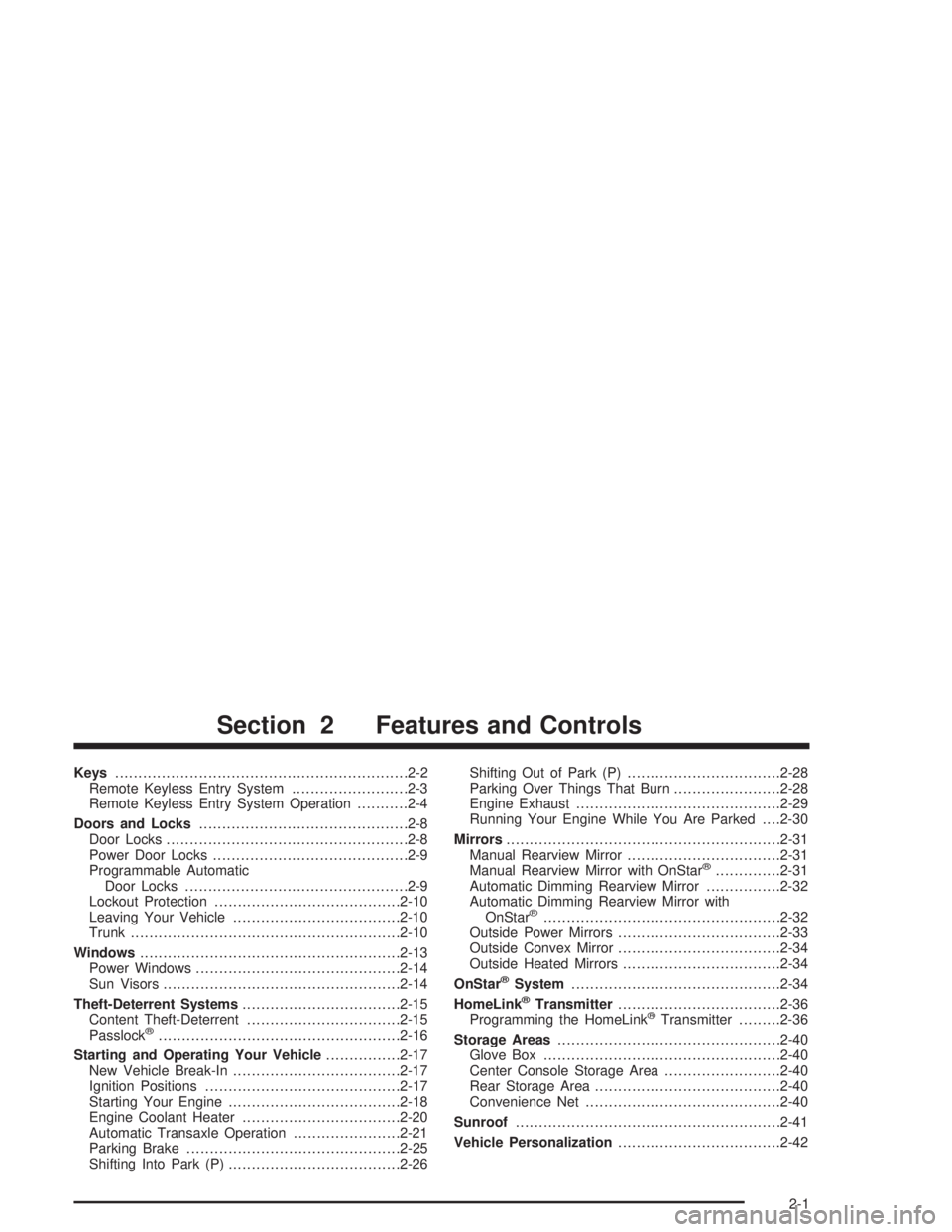 CHEVROLET MONTE CARLO 2004 Repair Manual Keys...............................................................2-2
Remote Keyless Entry System.........................2-3
Remote Keyless Entry System Operation...........2-4
Doors and Locks......