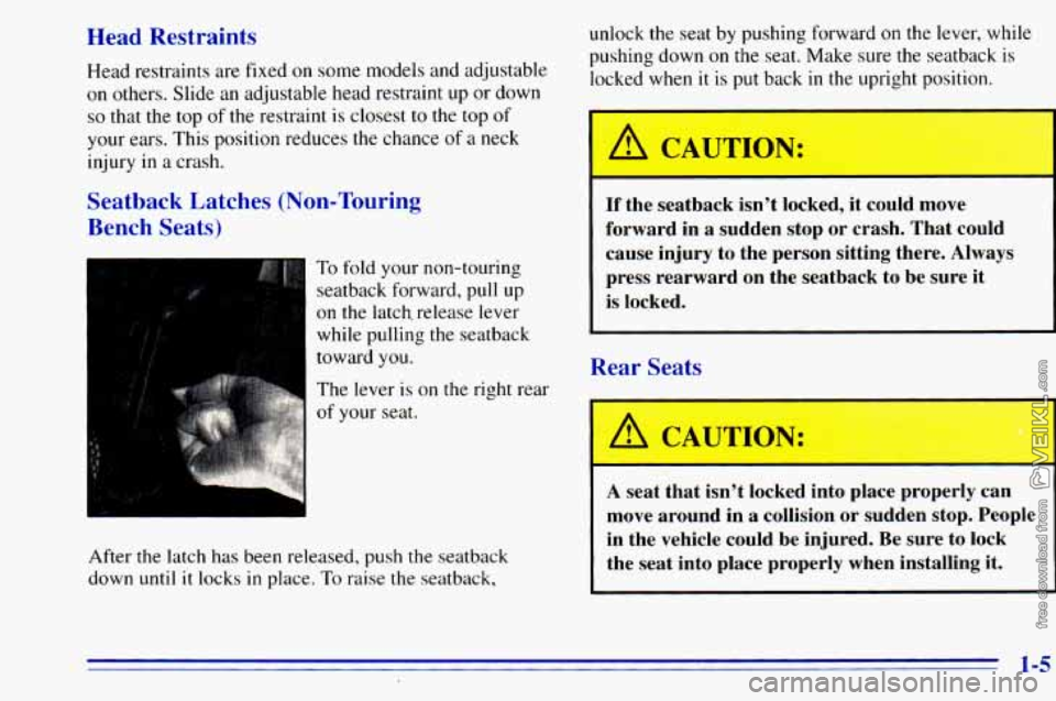 CHEVROLET ASTRO 1996 User Guide Head Restraints 
Head  restraints  are fixed on some  models  and  adjustable 
on others.  Slide an adjustable  head  restraint  up  or down 
so that the top  of  the restraint  is closest to  the top