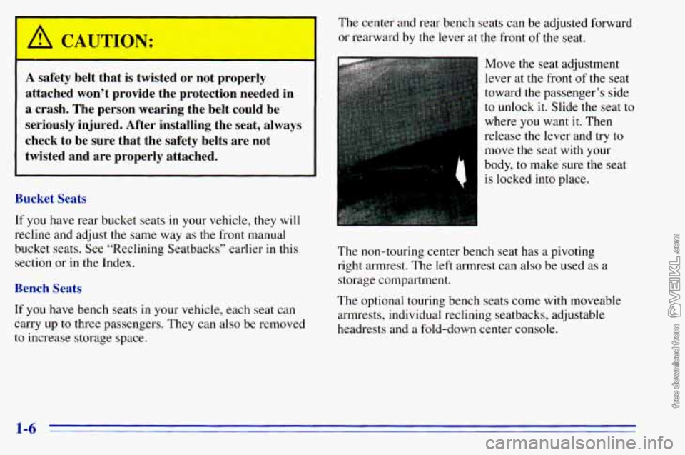 CHEVROLET ASTRO 1996 User Guide 1 A, CAUTION: 
A safety  belt  that is twisted  or not  properly 
attached  won’t  provide  the  protection  needed  in 
a  crash.  The  person  wearing  the  belt  could  be 
seriously  injured.  A