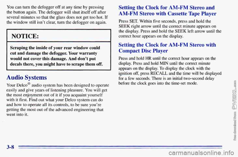 CHEVROLET ASTRO 1996 Owners Manual You can turn the defogger off at any time by pressing
the button again. The defogger will shut itself off after
several minutes
so that the elass does not eet too hot. If
Setting the Clo CHEVROLET ASTRO 1996 Owners Manual You can turn the defogger off at any time by pressing
the button again. The defogger will shut itself off after
several minutes
so that the elass does not eet too hot. If
Setting the Clo