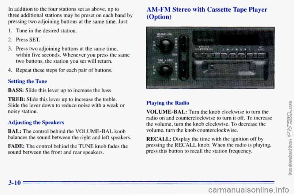 CHEVROLET ASTRO 1996 Owners Manual In addition to the four stations set as above, up to
three additional stations may be preset on each band by
pressing two adjoining buttons at the same time. Just: AM-FM Stereo w CHEVROLET ASTRO 1996 Owners Manual In addition to the four stations set as above, up to
three additional stations may be preset on each band by
pressing two adjoining buttons at the same time. Just: AM-FM Stereo w