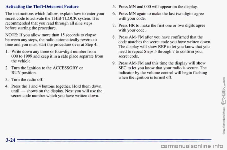 CHEVROLET ASTRO 1996 Owners Manual Activating the Theft-Deterrent Feature
The instructions which follow, explain how to enter your
secret code
to activate the THEFTLOCK system. It is
recommended that you read through all CHEVROLET ASTRO 1996 Owners Manual Activating the Theft-Deterrent Feature
The instructions which follow, explain how to enter your
secret code
to activate the THEFTLOCK system. It is
recommended that you read through all