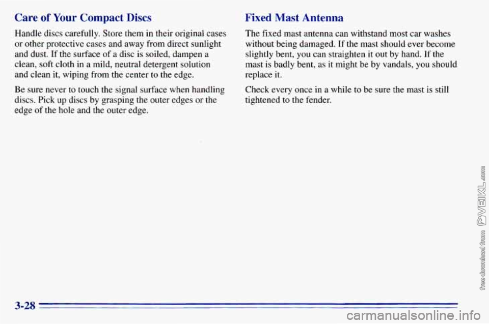 CHEVROLET ASTRO 1996 Owners Manual Care of Your Compact Discs
Handle discs carefully. Store them in their original cases
or other protective cases and away from direct sunlight
and dust. If the surface of a disc is soi CHEVROLET ASTRO 1996 Owners Manual Care of Your Compact Discs
Handle discs carefully. Store them in their original cases
or other protective cases and away from direct sunlight
and dust. If the surface of a disc is soi