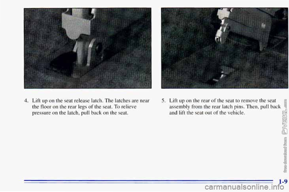 CHEVROLET ASTRO 1996 User Guide 4. Lift up on  the  seat release latch. The latches  are near 
the  floor 
on the  rear  legs of the seat. To relieve 
pressure 
on the  latch,  pull  back on the  seat. 
5. Lift up on the rear of the