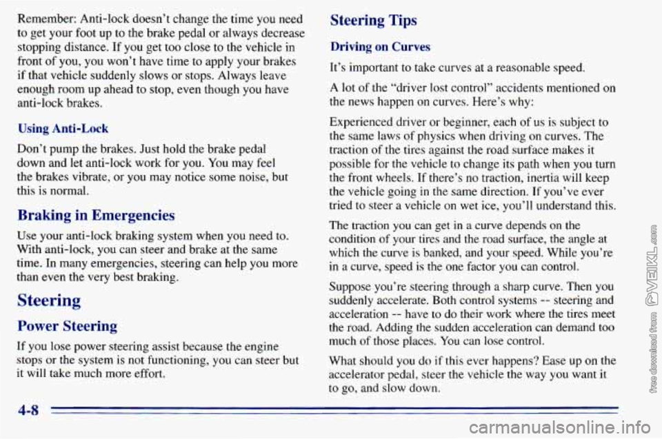 CHEVROLET ASTRO 1996 Owners Manual Remember: Anti-lock doesn’t change the time you need
to get your foot up
to the brake pedal or always decrease
stopping distance. If you get too close
to the vehicle in
front
of you CHEVROLET ASTRO 1996 Owners Manual Remember: Anti-lock doesn’t change the time you need
to get your foot up
to the brake pedal or always decrease
stopping distance. If you get too close
to the vehicle in
front
of you