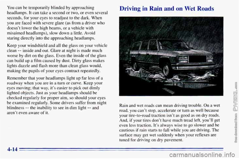 CHEVROLET ASTRO 1996 Owners Manual You can be temporarily blinded by approaching
headlamps. It can take a second or two, or even several
seconds, for your eyes
to readjust to the dark. When
you are faced with severe CHEVROLET ASTRO 1996 Owners Manual You can be temporarily blinded by approaching
headlamps. It can take a second or two, or even several
seconds, for your eyes
to readjust to the dark. When
you are faced with severe