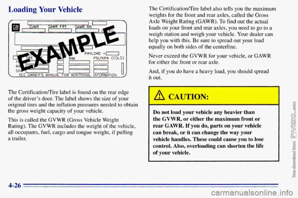 CHEVROLET ASTRO 1996 Owners Manual Loading Your Vehicle
7
_I r7 , 1 u-- SEE OWNERS MANUAL FOR ADDITIONAL INFORMATION 1 U
The CertificatiodTire label is found on the rear edge
of the drivers door. The label shows the size CHEVROLET ASTRO 1996 Owners Manual Loading Your Vehicle
7
_I r7 , 1 u-- SEE OWNERS MANUAL FOR ADDITIONAL INFORMATION 1 U
The CertificatiodTire label is found on the rear edge
of the drivers door. The label shows the size